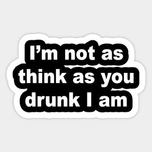 I'm Not Drunk Sticker